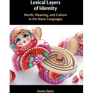 Cambridge University Press Lexical Layers Of Identity : Words, Meaning, And Culture In The Slavic Languages Cambridge University Press Lexical Layers Of Identity : Words, Meaning, And Culture In The Slavic Languages