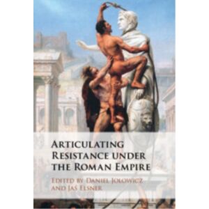 Cambridge University Press Articulating Resistance Under The Roman Empire Cambridge University Press Articulating Resistance Under The Roman Empire