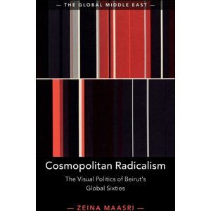 Cambridge University Press Cosmopolitan Radicalism : The Visual Politics Of Beirut'S Global Sixties Cambridge University Press Cosmopolitan Radicalism : The Visual Politics Of Beirut'S Global Sixties