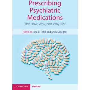 Cambridge University Press Prescribing Psychiatric Medications : The How, Why, And Why Not Cambridge University Press Prescribing Psychiatric Medications : The How, Why, And Why Not