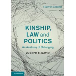 Cambridge University Press Kinship, Law And Politics : An Anatomy Of Belonging Cambridge University Press Kinship, Law And Politics : An Anatomy Of Belonging