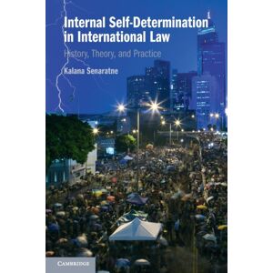 Cambridge University Press Internal Self-Determination In International Law : History, Theory, And Practice Cambridge University Press Internal Self-Determination In International Law : History, Theory, And Practice