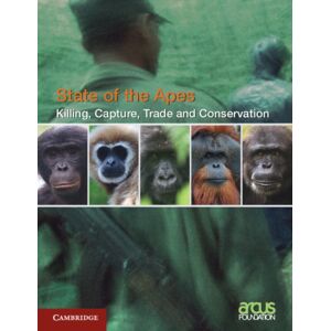 Cambridge University Press Killing, Capture, Trade And Ape Conservation: Volume 4 Cambridge University Press Killing, Capture, Trade And Ape Conservation: Volume 4