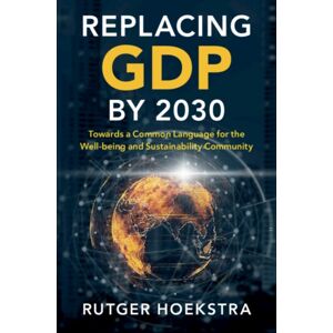 Cambridge University Press Replacing Gdp By 2030 : Towards A Common Language For The Well-Being And Sustainability Community Cambridge University Press Replacing Gdp By 2030 : Towards A Common Language For The Well-Being And Sustainability Community