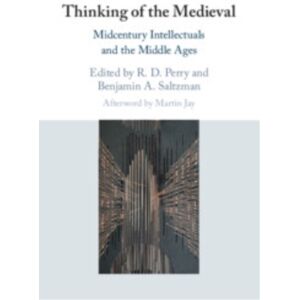 Cambridge University Press Thinking Of The Medieval : Midcentury Intellectuals And The Middle Ages Cambridge University Press Thinking Of The Medieval : Midcentury Intellectuals And The Middle Ages