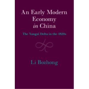 Cambridge University Press An Early Modern Economy In China : The Yangzi Delta In The 1820s Cambridge University Press An Early Modern Economy In China : The Yangzi Delta In The 1820s