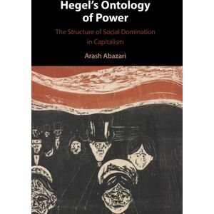 Cambridge University Press Hegel'S Ontology Of Power : The Structure Of Social Domination In Capitalism Cambridge University Press Hegel'S Ontology Of Power : The Structure Of Social Domination In Capitalism