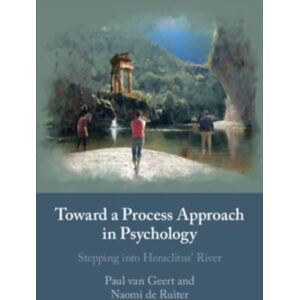 Cambridge University Press Toward A Process Approach In Psychology : Stepping Into Heraclitus' River Cambridge University Press Toward A Process Approach In Psychology : Stepping Into Heraclitus' River