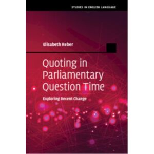 Cambridge University Press Quoting In Parliamentary Question Time : Exploring Recent Change Cambridge University Press Quoting In Parliamentary Question Time : Exploring Recent Change
