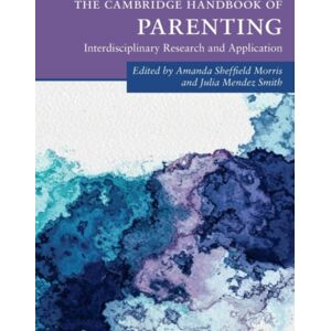 Cambridge University Press The Cambridge Handbook Of Parenting : Interdisciplinary Research And Application Cambridge University Press The Cambridge Handbook Of Parenting : Interdisciplinary Research And Application