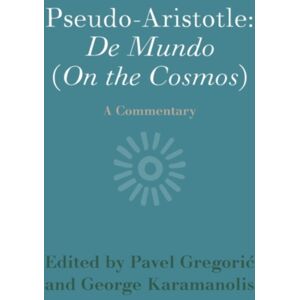 Cambridge University Press Pseudo-Aristotle: De Mundo (On The Cosmos) : A Commentary Cambridge University Press Pseudo-Aristotle: De Mundo (On The Cosmos) : A Commentary