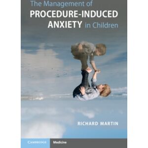 Cambridge University Press The Management Of Procedure-Induced Anxiety In Children Cambridge University Press The Management Of Procedure-Induced Anxiety In Children