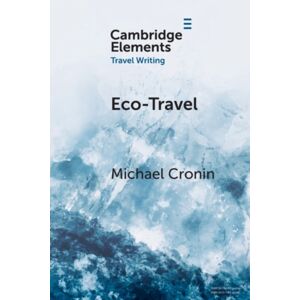 Cambridge University Press Eco-Travel : Journeying In The Age Of The Anthropocene Cambridge University Press Eco-Travel : Journeying In The Age Of The Anthropocene