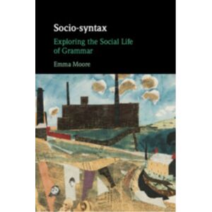 Cambridge University Press Socio-Syntax : Exploring The Social Life Of Grammar Cambridge University Press Socio-Syntax : Exploring The Social Life Of Grammar