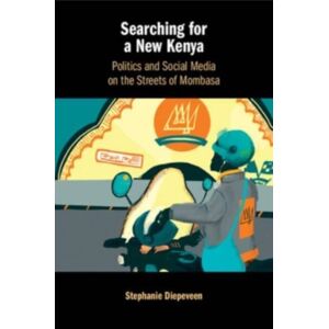 Cambridge University Press Searching For A Kenya : Politics And Social Media On The Streets Of Mombasa Cambridge University Press Searching For A Kenya : Politics And Social Media On The Streets Of Mombasa