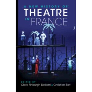 Cambridge University Press A History Of Theatre In France Cambridge University Press A History Of Theatre In France