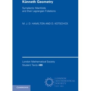 Cambridge University Press Kunneth Geometry : Symplectic Manifolds And Their Lagrangian Foliations Cambridge University Press Kunneth Geometry : Symplectic Manifolds And Their Lagrangian Foliations
