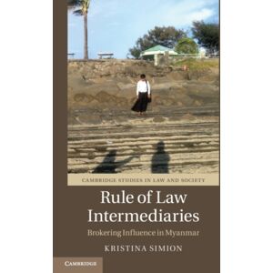 Cambridge University Press Rule Of Law Intermediaries : Brokering Influence In Myanmar Cambridge University Press Rule Of Law Intermediaries : Brokering Influence In Myanmar