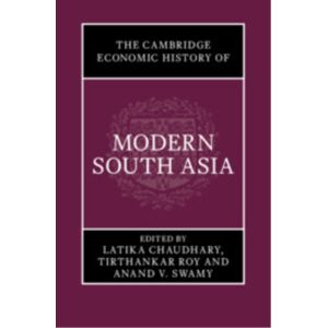 Cambridge University Press The Cambridge Economic History Of Modern South Asia, Part 1, Colonial India, 1757–1947 Cambridge University Press The Cambridge Economic History Of Modern South Asia, Part 1, Colonial India, 1757–1947