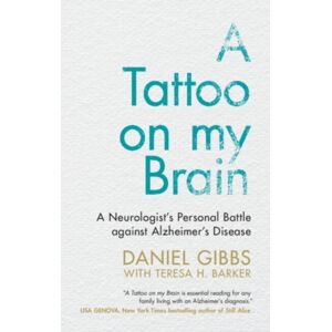 Cambridge University Press A Tattoo On My Brain : A Neurologist'S Personal Battle Against Alzheimer'S Disease Cambridge University Press A Tattoo On My Brain : A Neurologist'S Personal Battle Against Alzheimer'S Disease