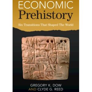 Cambridge University Press Economic Prehistory : Six Transitions That Shaped The World Cambridge University Press Economic Prehistory : Six Transitions That Shaped The World