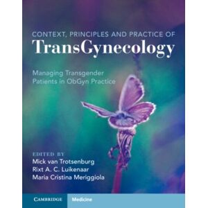 Cambridge University Press Context, Principles And Practice Of Transgynecology : Managing Transgender Patients In Obgyn Practice Cambridge University Press Context, Principles And Practice Of Transgynecology : Managing Transgender Patients In Obgyn Practice