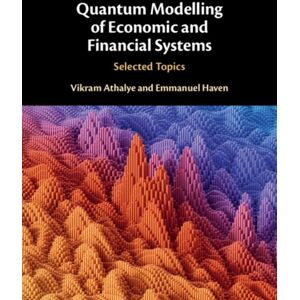 Cambridge University Press Quantum Modelling Of Economic And Financial Systems : Selected Topics Cambridge University Press Quantum Modelling Of Economic And Financial Systems : Selected Topics