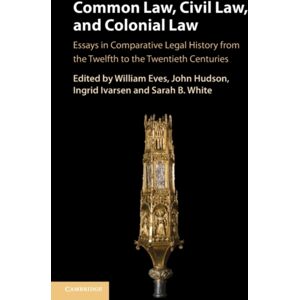 Cambridge University Press Common Law, Civil Law, And Colonial Law : Essays In Comparative Legal History From The Twelfth To The Twentieth Centuries Cambridge University Press Common Law, Civil Law, And Colonial Law : Essays In Comparative Legal History From The Twelfth To The Twentieth Centuries