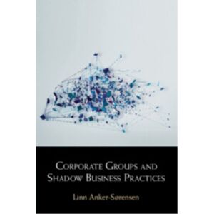 Cambridge University Press Corporate Groups And Shadow Business Practices Cambridge University Press Corporate Groups And Shadow Business Practices