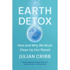 Cambridge University Press Earth Detox : How And Why We Must Clean Up Our Planet Cambridge University Press Earth Detox : How And Why We Must Clean Up Our Planet