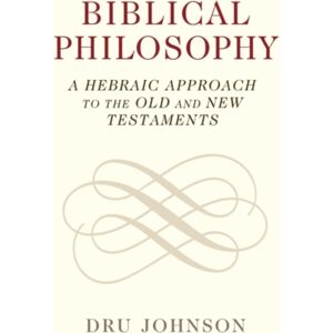 Cambridge University Press Biblical Philosophy : A Hebraic Approach To The Old And Testaments Cambridge University Press Biblical Philosophy : A Hebraic Approach To The Old And Testaments