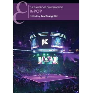 Cambridge University Press The Cambridge Companion To K-Pop Cambridge University Press The Cambridge Companion To K-Pop