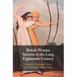 Cambridge University Press British Women Satirists In The Long Eighteenth Century Cambridge University Press British Women Satirists In The Long Eighteenth Century
