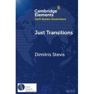 Cambridge University Press Just Transitions : Promise And Contestation Cambridge University Press Just Transitions : Promise And Contestation
