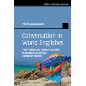 Cambridge University Press Conversation In World Englishes : Turn-Taking And Cultural Variation In Southeast Asian And Caribbean English Cambridge University Press Conversation In World Englishes : Turn-Taking And Cultural Variation In Southeast Asian And Caribbean English