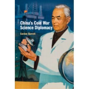 Cambridge University Press China'S Cold War Science Diplomacy Cambridge University Press China'S Cold War Science Diplomacy