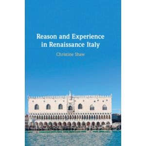 Cambridge University Press Reason And Experience In Renaissance Italy Cambridge University Press Reason And Experience In Renaissance Italy
