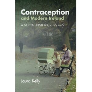 Cambridge University Press Contraception And Modern Ireland : A Social History, C. 1922–92 Cambridge University Press Contraception And Modern Ireland : A Social History, C. 1922–92