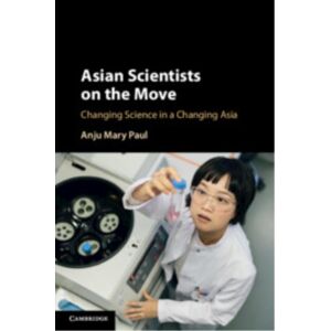Cambridge University Press Asian Scientists On The Move : Changing Science In A Changing Asia Cambridge University Press Asian Scientists On The Move : Changing Science In A Changing Asia