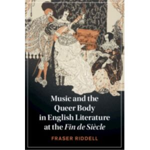 Cambridge University Press Music And The Queer Body In English Literature At The Fin De Siecle Cambridge University Press Music And The Queer Body In English Literature At The Fin De Siecle