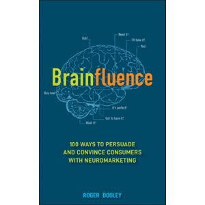 John Wiley & Sons Inc Brainfluence : 100 Ways To Persuade And Convince Consumers With Neuromarketing John Wiley & Sons Inc Brainfluence : 100 Ways To Persuade And Convince Consumers With Neuromarketing
