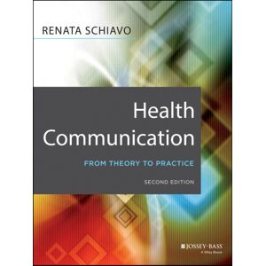 John Wiley & Sons Inc Health Communication : From Theory To Practice John Wiley & Sons Inc Health Communication : From Theory To Practice