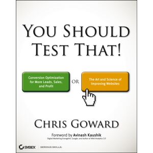 John Wiley & Sons Inc You Should Test That : Conversion Optimization For More Leads, Sales And Profit Or The Art And Science Of Optimized Marketing John Wiley & Sons Inc You Should Test That : Conversion Optimization For More Leads, Sales And Profit Or The Art And Science Of Optimized Marketing