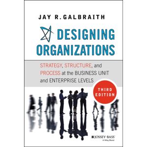 John Wiley & Sons Inc Designing Organizations : Strategy, Structure, And Process At The Business Unit And Enterprise Levels John Wiley & Sons Inc Designing Organizations : Strategy, Structure, And Process At The Business Unit And Enterprise Levels