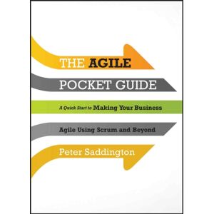 John Wiley & Sons Inc The Agile Pocket Guide : A Quick Start To Making Your Business Agile Using Scrum And Beyond John Wiley & Sons Inc The Agile Pocket Guide : A Quick Start To Making Your Business Agile Using Scrum And Beyond