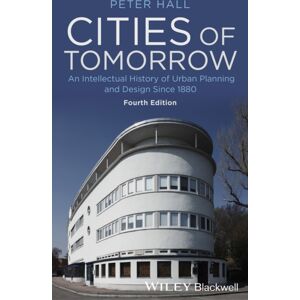 John Wiley and Sons Ltd Cities Of Tomorrow : An Intellectual History Of Urban Planning And Design Since 1880 John Wiley and Sons Ltd Cities Of Tomorrow : An Intellectual History Of Urban Planning And Design Since 1880