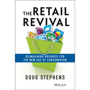 John Wiley & Sons Inc The Retail Revival : Reimagining Business For The Age Of Consumerism John Wiley & Sons Inc The Retail Revival : Reimagining Business For The Age Of Consumerism