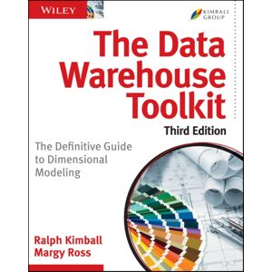 John Wiley & Sons Inc The Data Warehouse Toolkit : The Definitive Guide To Dimensional Modeling John Wiley & Sons Inc The Data Warehouse Toolkit : The Definitive Guide To Dimensional Modeling