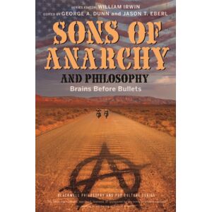 John Wiley and Sons Ltd Sons Of Anarchy And Philosophy : Brains Before Bullets John Wiley and Sons Ltd Sons Of Anarchy And Philosophy : Brains Before Bullets