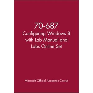 John Wiley & Sons Inc 70-687 Configuring Windows 8 With Lab Manual And Labs Online Set John Wiley & Sons Inc 70-687 Configuring Windows 8 With Lab Manual And Labs Online Set